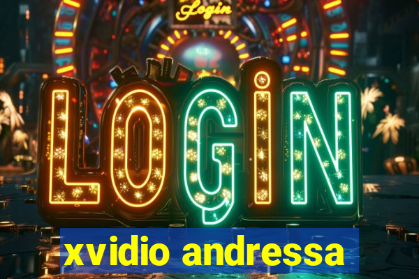 xvidio andressa